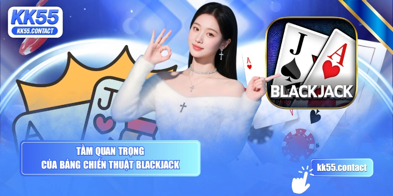 Tầm quan trọng của bảng chiến thuật Blackjack
